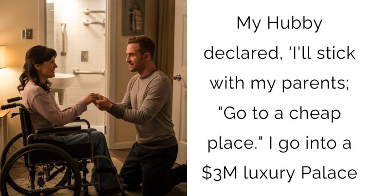My Hubby declared, ‘I’ll stick with my parents; “Go to a cheap place.” I go into a $3M luxury Palace