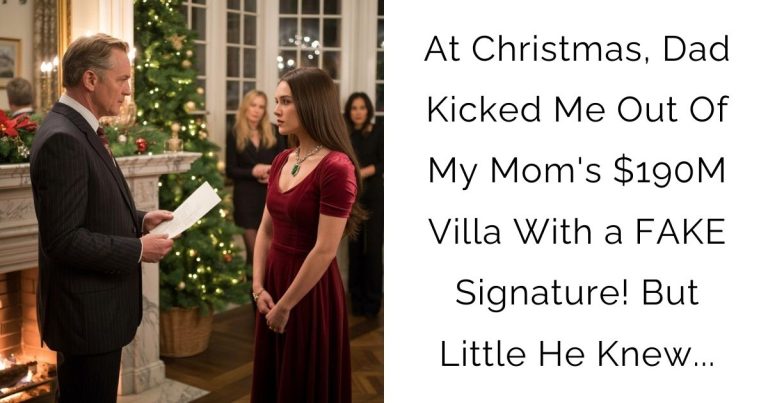 At Christmas, Dad Kicked Me Out Of My Mom’s $190M Villa With a FAKE Signature! But Little He Knew…