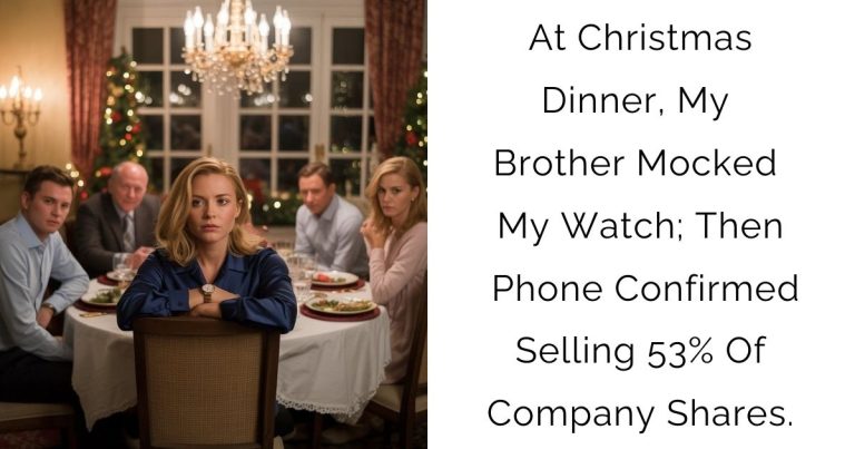 At Christmas Dinner, My Brother Mocked My Watch; Then Phone Confirmed Selling 53% Of Company Shares.
