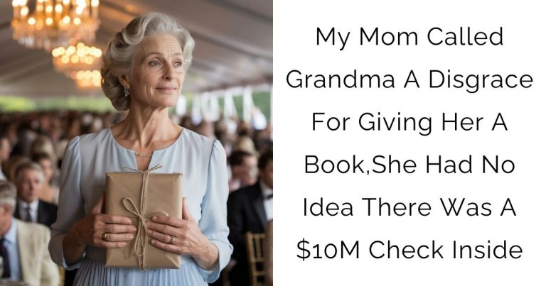 My Mom Called Grandma A Disgrace For Giving Her A Book,She Had No Idea There Was A $10M Check Inside