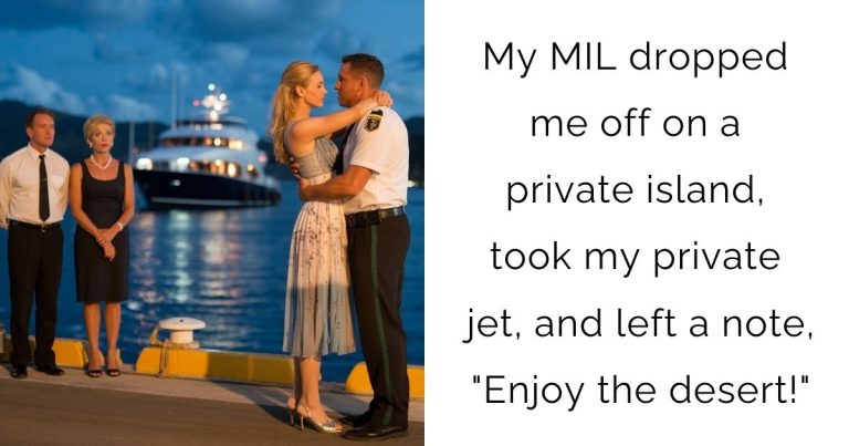 My MIL dropped me off on a private island, took my private jet, and left a note, “Enjoy the desert!”