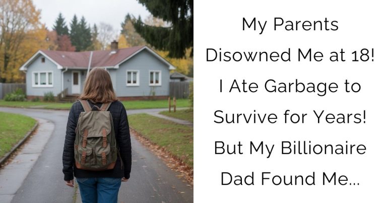 My Parents Disowned Me at 18! I Ate Garbage to Survive for Years! But My Billionaire Dad Found Me…