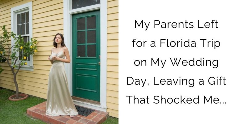 My Parents Left for a Florida Trip on My Wedding Day, Leaving a Gift That Shocked Me…