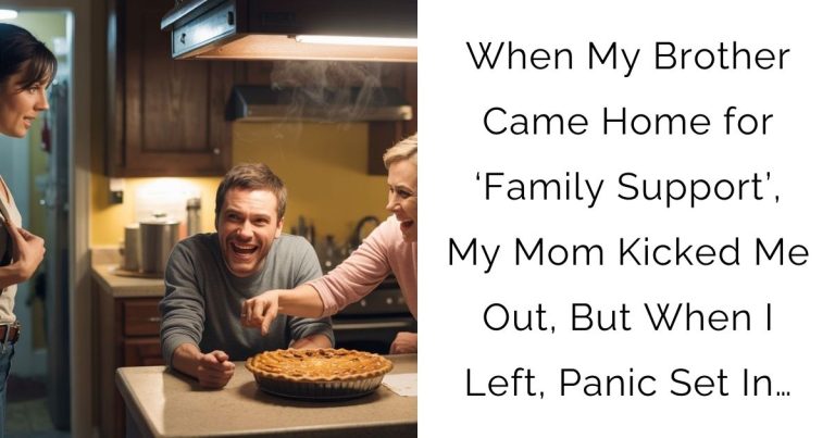 When My Brother Came Home for ‘Family Support’, My Mom Kicked Me Out, But When I Left, Panic Set In…
