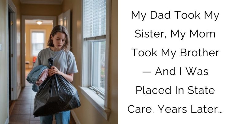 My Dad Took My Sister, My Mom Took My Brother — And I Was Placed In State Care. Years Later…