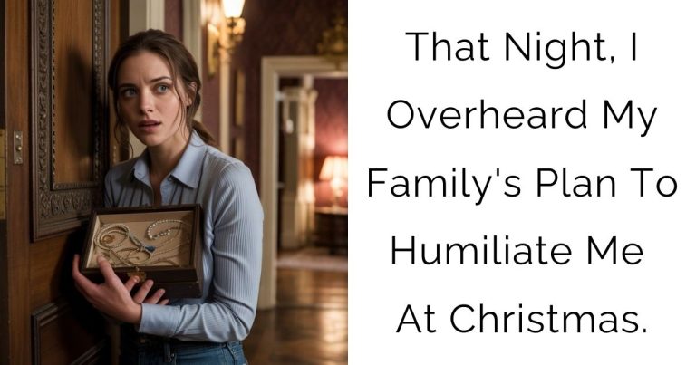 That Night, I Overheard My Family’s Plan To Humiliate Me At Christmas.
