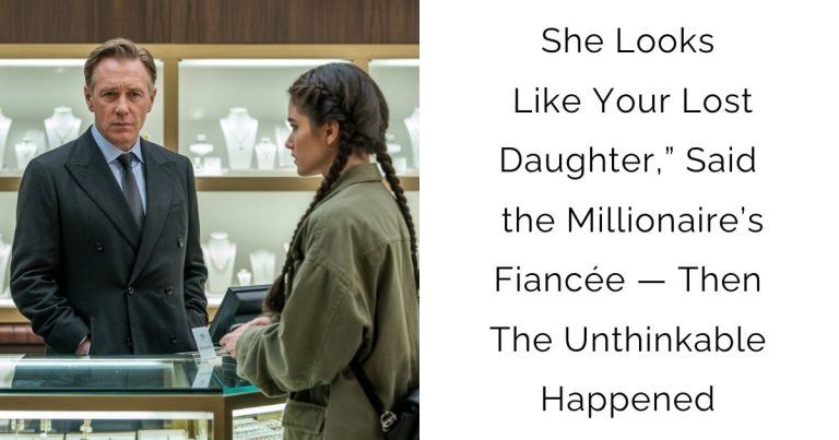 She Looks Like Your Lost Daughter,” Said the Millionaire’s Fiancée — Then The Unthinkable Happened