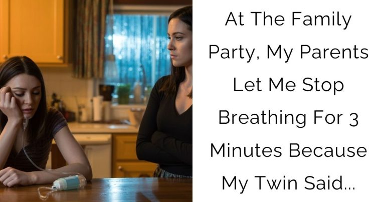 At The Family Party, My Parents Let Me Stop Breathing For 3 Minutes Because My Twin Said…