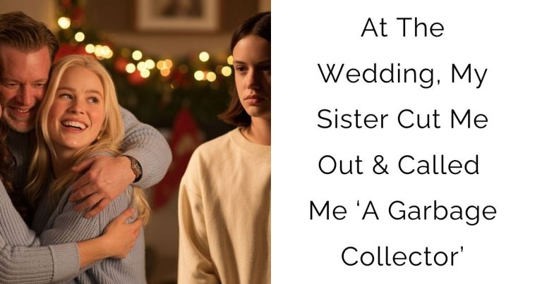 At The Wedding, My Sister Cut Me Out & Called Me ‘A Garbage Collector’