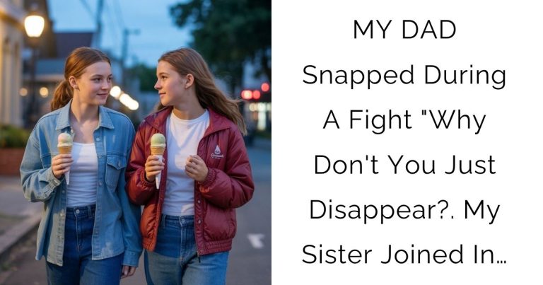 MY DAD Snapped During A Fight “Why Don’t You Just Disappear?. My Sister Joined In…