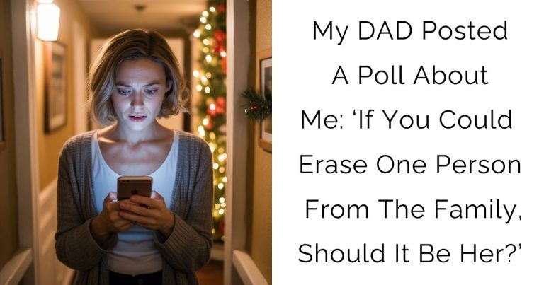 My DAD Posted A Poll About Me: ‘If You Could Erase One Person From The Family, Should It Be Her?’