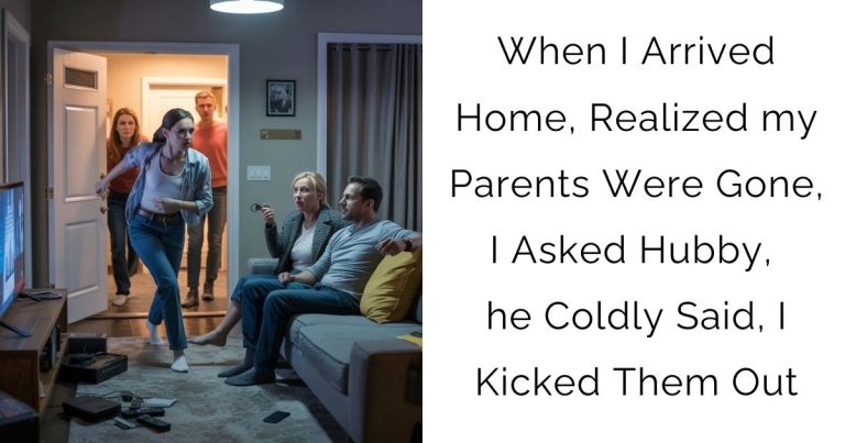 When I Arrived Home, Realized my Parents Were Gone, I Asked Hubby, he Coldly Said, I Kicked Them Out