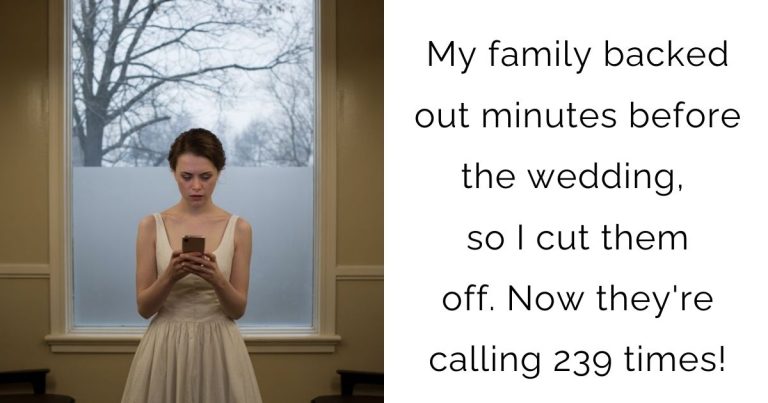 My family backed out minutes before the wedding, so I cut them off. Now they’re calling 239 times!
