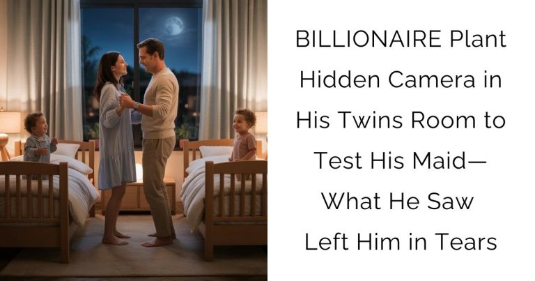BILLIONAIRE Plant Hidden Camera in His Twins Room to Test His Maid—What He Saw Left Him in Tears
