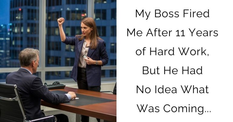 My Boss Fired Me After 11 Years of Hard Work, But He Had No Idea What Was Coming…