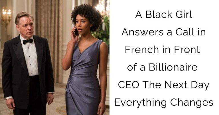 A Black Girl Answers a Call in French in Front of a Billionaire CEO The Next Day Everything Changes