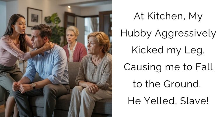 At Kitchen, My Hubby Aggressively Kicked my Leg, Causing me to Fall to the Ground. He Yelled, Slave!