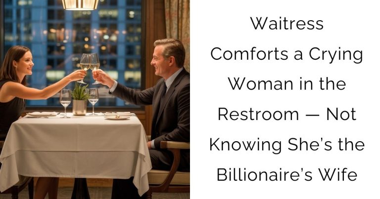 Waitress Comforts a Crying Woman in the Restroom — Not Knowing She’s the Billionaire’s Wife