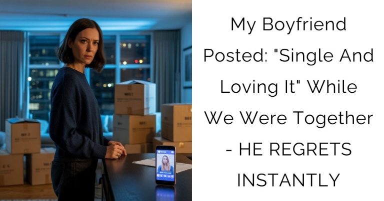 My Boyfriend Posted: “Single And Loving It” While We Were Together – HE REGRETS INSTANTLY