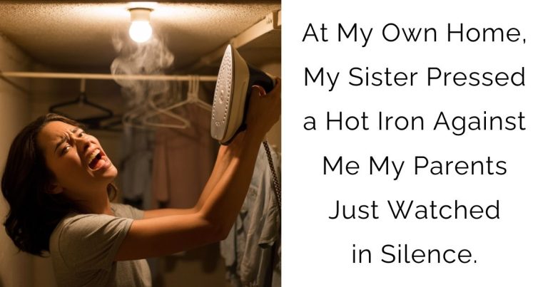 At My Own Home, My Sister Pressed a Hot Iron Against Me My Parents Just Watched in Silence.