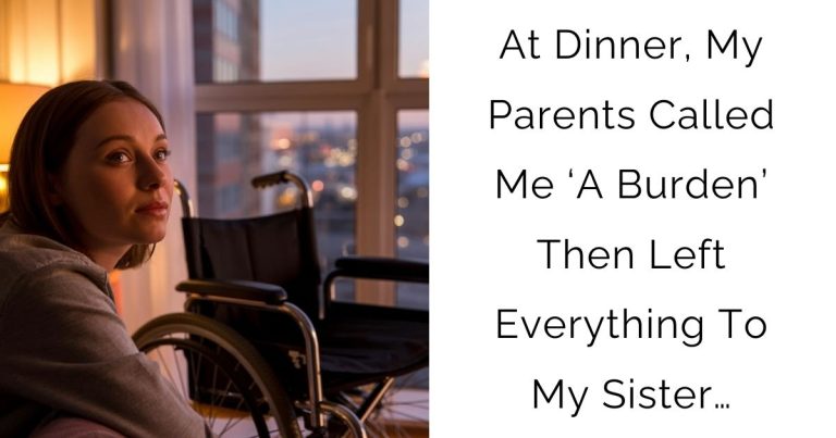 At Dinner, My Parents Called Me ‘A Burden’ Then Left Everything To My Sister…