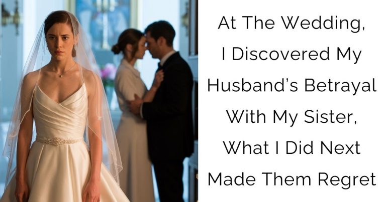 At The Wedding, I Discovered My Husband’s Betrayal With My Sister, What I Did Next Made Them Regret