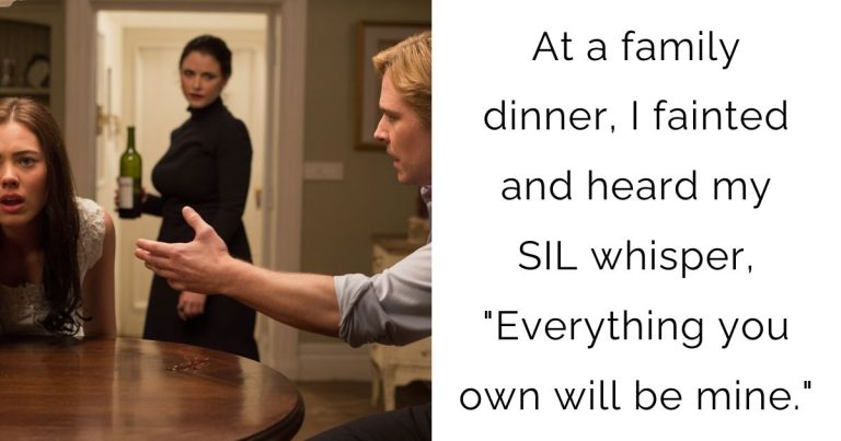 At a family dinner, I fainted and heard my SIL whisper, “Everything you own will be mine.”
