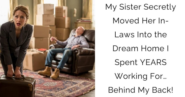 My Sister Secretly Moved Her In-Laws Into the Dream Home I Spent YEARS Working For… Behind My Back!
