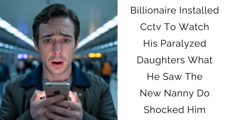 Billionaire Installed Cctv To Watch His Paralyzed Daughters What He Saw The New Nanny Do Shocked Him