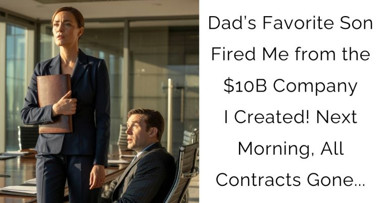 Dad’s Favorite Son Fired Me from the $10B Company I Created! Next Morning, All Contracts Gone…