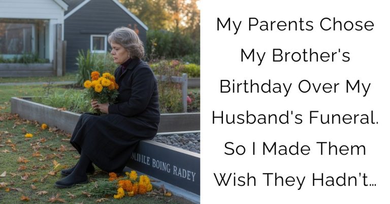 My Parents Chose My Brother’s Birthday Over My Husband’s Funeral. So I Made Them Wish They Hadn’t…
