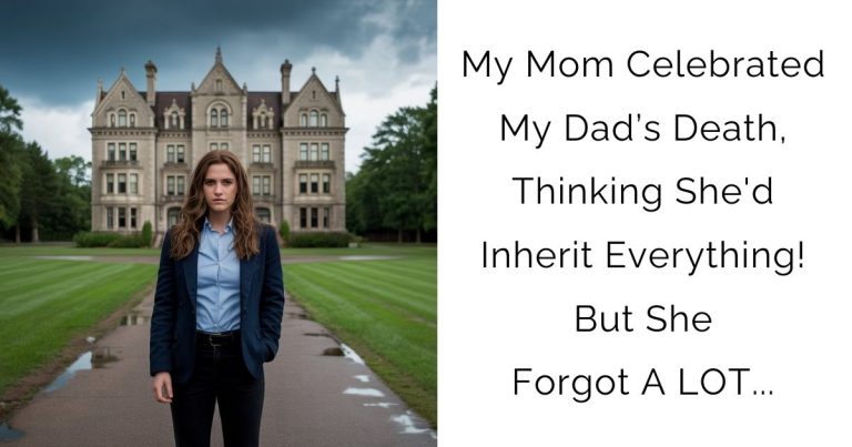My Mom Celebrated My Dad’s Death, Thinking She’d Inherit Everything! But She Forgot A LOT…
