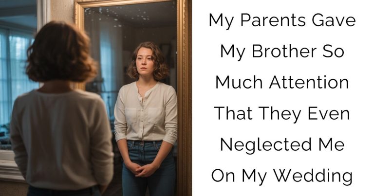 My Parents Gave My Brother So Much Attention That They Even Neglected Me On My Wedding