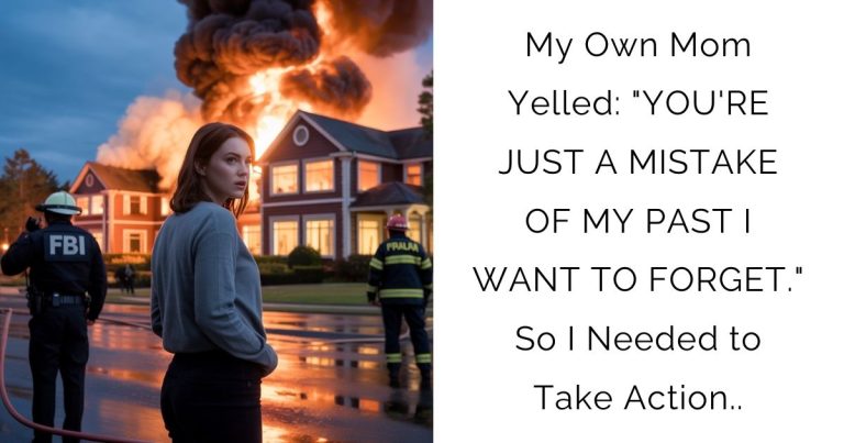 My Own Mom Yelled: “YOU’RE JUST A MISTAKE OF MY PAST I WANT TO FORGET.” So I Needed to Take Action..