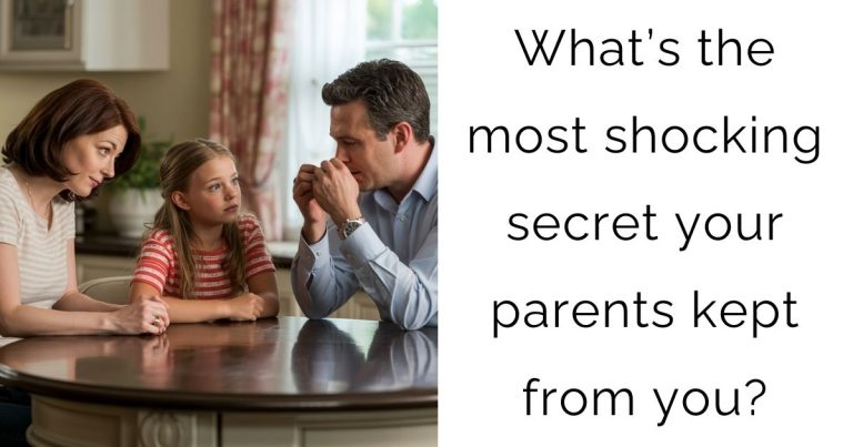 What’s the most shocking secret your parents kept from you?