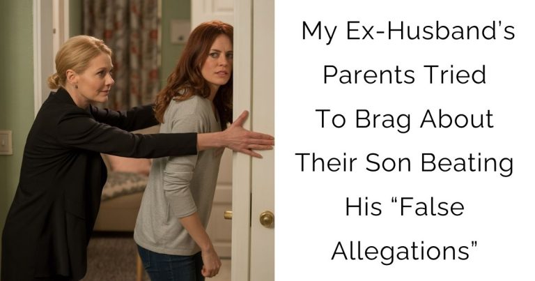 My Ex-Husband’s Parents Tried To Brag About Their Son Beating His “False Allegations”
