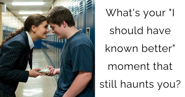 What’s your “I should have known better” moment that still haunts you?