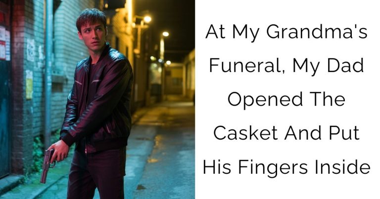 At My Grandma’s Funeral, My Dad Opened The Casket And Put His Fingers Inside