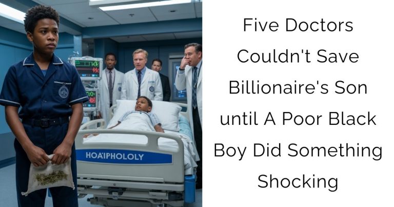 Five Doctors Couldn’t Save Billionaire’s Son until A Poor Black Boy Did Something Shocking