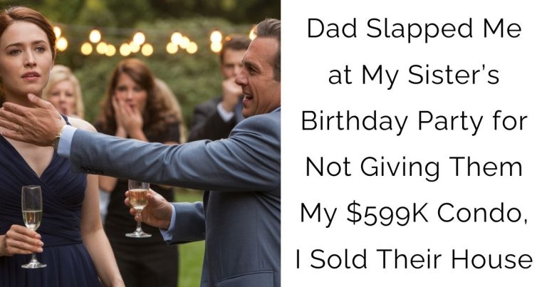 Dad Slapped Me at My Sister’s Birthday Party for Not Giving Them My $599K Condo, I Sold Their House