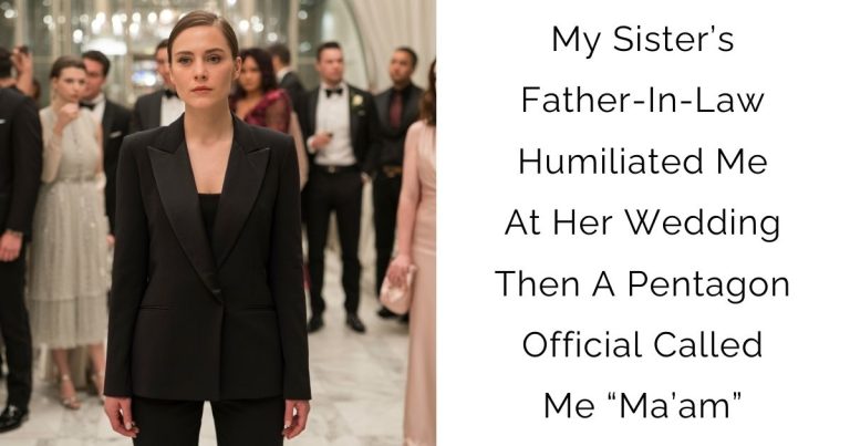 My Sister’s Father-In-Law Humiliated Me At Her Wedding Then A Pentagon Official Called Me “Ma’am”
