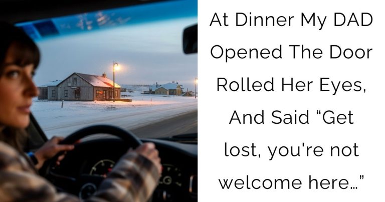 At Dinner My DAD Opened The Door Rolled Her Eyes, And Said “Get lost, you’re not welcome here…”