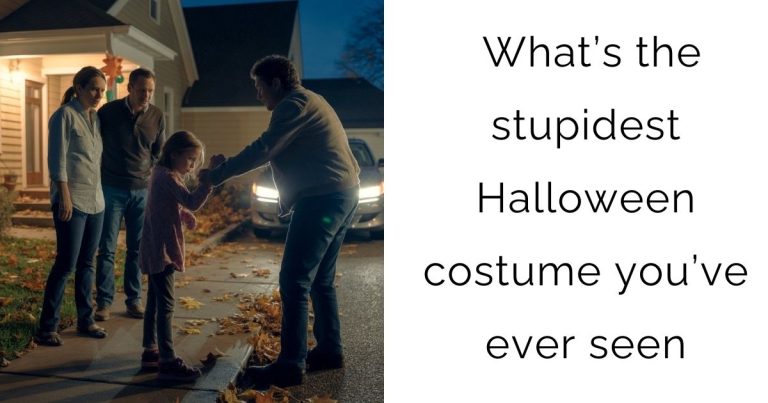 What’s the stupidest Halloween costume you’ve ever seen