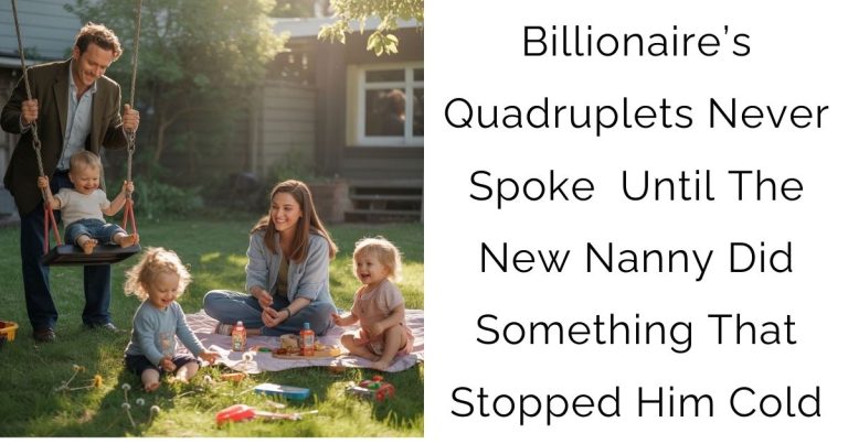 Billionaire’s Quadruplets Never Spoke — Until The New Nanny Did Something That Stopped Him Cold