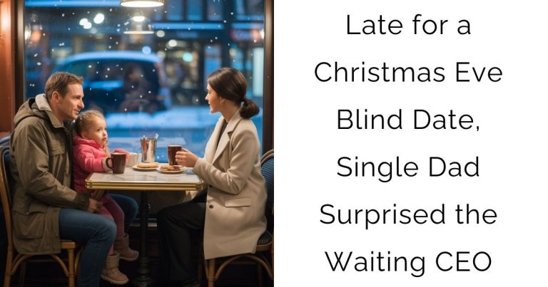 Late for a Christmas Eve Blind Date, Single Dad Surprised the Waiting CEO