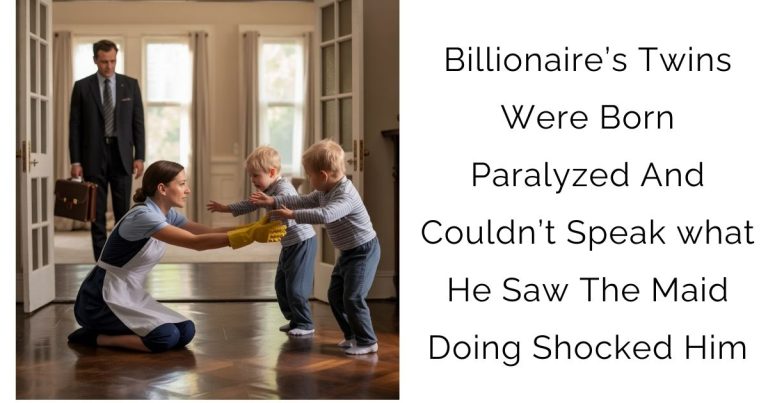 Billionaire’s Twins Were Born Paralyzed And Couldn’t Speak—what He Saw The Maid Doing Shocked Him