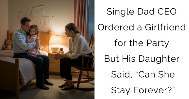 Single Dad CEO Ordered a Girlfriend for the Party—But His Daughter Said, “Can She Stay Forever?”
