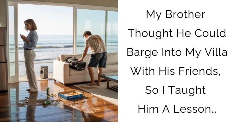 My Brother Thought He Could Barge Into My Villa With His Friends, So I Taught Him A Lesson…