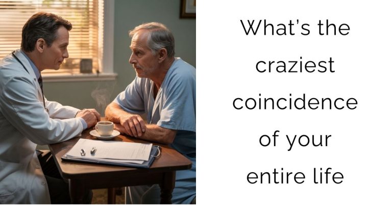 What’s the craziest coincidence of your entire life?