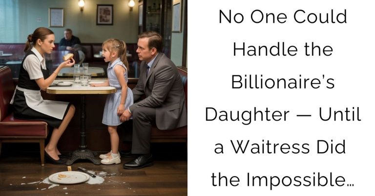 No One Could Handle the Billionaire’s Daughter — Until a Waitress Did the Impossible…